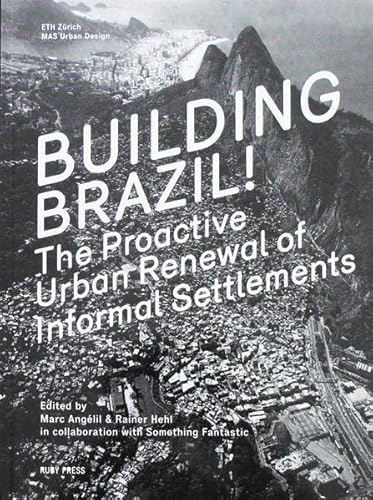 9783981343649: Building Brazil! - the Proactive Urban Renewal of Informal Settlements