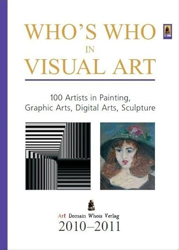 Beispielbild fr Who's Who in Visual Art: 100 Artists in Painting, Graphic Arts, Digital Arts, Sculpture. Vol. 2010-2011 zum Verkauf von Buchmarie