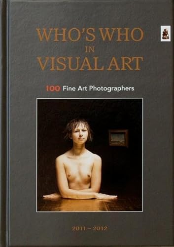 Beispielbild fr Who's Who in Visual Art - 100 Fine Art Photographers zum Verkauf von 3 Mile Island