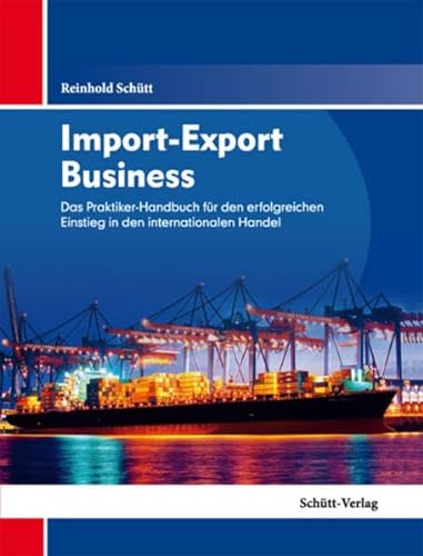 Stock image for Import-Export Business: Das Praktiker-Handbuch fr den erfolgreichen Einstieg in den internationalen Handel for sale by medimops