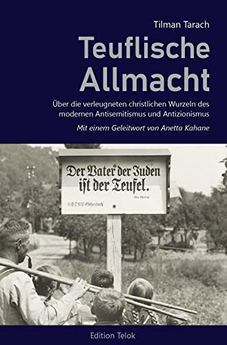 Beispielbild fr Teuflische Allmacht. ber die verleugneten christlichen Wurzeln des modernen Antisemitismus und Antizionismus. zum Verkauf von Blackwell's