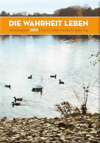 Die Wahrheit leben: Jahresbegleiter 2011 Reich-Gottes-Impulse für jeden Tag - Petersen, Claus