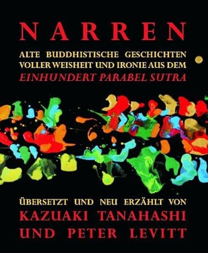 Beispielbild fr NARREN: Alte buddhistische Geschichten voller Weisheit und Ironie aus dem Einhundert Parabel Sutra zum Verkauf von medimops