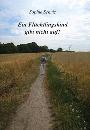 Ein Flüchtlingskind gibt nicht auf! - Sophie Schulz