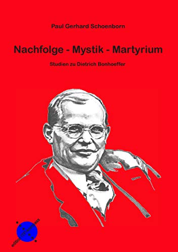 9783981356236: Nachfolge - Mystik - Martyrium: Studien zu Dietrich Bonhoeffer