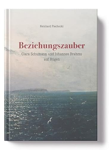 Beispielbild fr Beziehungszauber: Clara Schumann und Johannes Brahms auf Rgen zum Verkauf von medimops