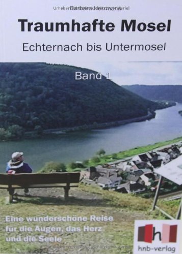 Beispielbild fr Traumhafte Mosel Echternach bis Untermosel Band 1 zum Verkauf von Buchpark