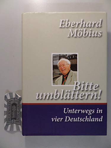 Bitte umblättern! Unterwegs in vier Deutschland: Autobiografie von Eberhard Möbius