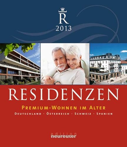 Stock image for Residenzen 2013 Premium-Wohnen im Alter: Premium-Wohnen im Alter. Deutschland-sterreich-Schweiz-Spanien for sale by medimops