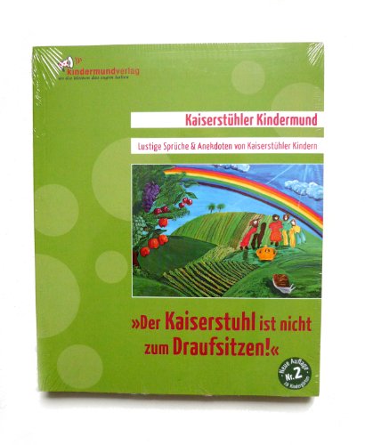 9783981376609: Der Kaiserstuhl ist nicht zum Draufsitzen! Lustige Sprche und Anekdoten von Kaisersthler Kindern