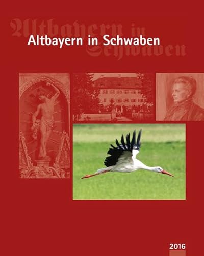 Altbayern in Schwaben 2016: Jahrbuch für Geschichte und Kultur - Landkreis Aichach-Friedberg