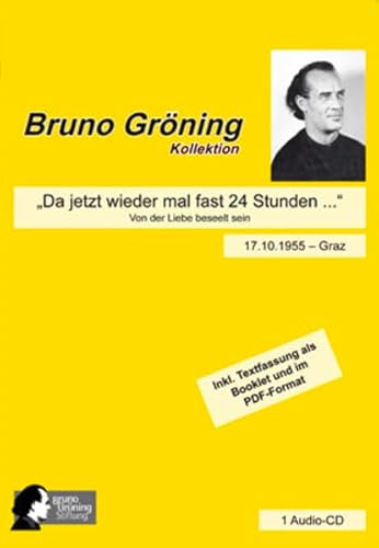 9783981384239: Bruno Grning: "Da jetzt wieder mal fast 24 Stunden ...": Originalvortrag vom 17.10.1955