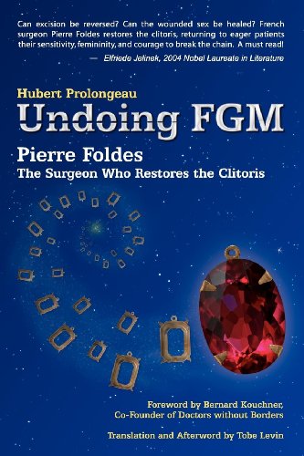 9783981386318: Undoing Fgm: Pierre Foldes, the Surgeon Who Restores the Clitoris