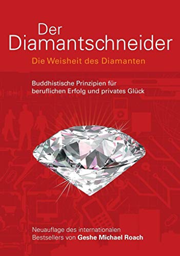 Stock image for Der Diamantschneider: Die Weisheit des Diamanten. Buddhistische Prinzipien fr beruflichen Erfolg und privates Glck for sale by medimops