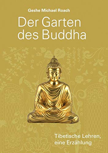 Beispielbild fr Der Garten des Buddha: Tibetische Lehren, eine Erzhlung zum Verkauf von medimops