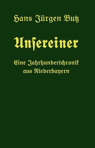 Beispielbild fr Unsereiner: Eine Jahrhundertchronik aus Niederbayern - Band 1 zum Verkauf von medimops