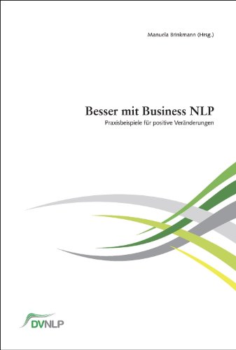 Beispielbild fr Besser mit Business NLP. Praxisbeispiele fr positive Vernderungen zum Verkauf von medimops