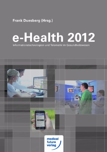 e-Health 2012 Informationstechnologien und Telematik im Gesundheitswesen - Frank Duesberg (Hrsg.)