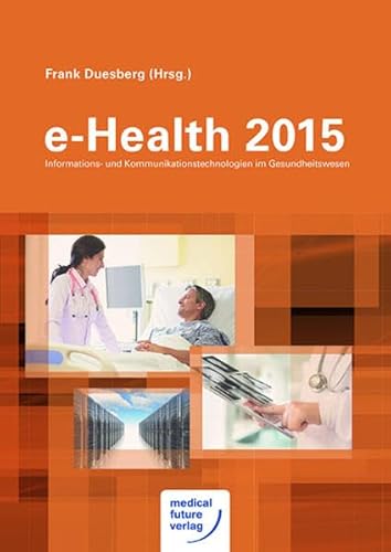 e-Health 2015: Informations- und Kommunikationstechnologien im Gesundheitswesen