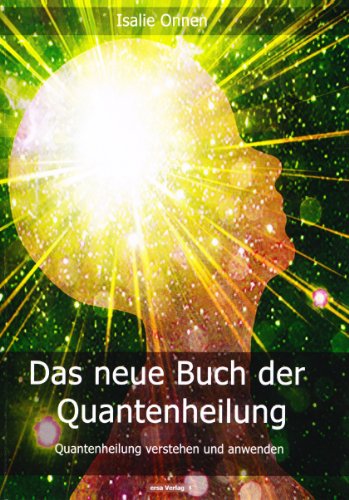 Beispielbild fr Das neue Buch der Quantenheilung: Quantenheilung verstehen und anwenden zum Verkauf von medimops