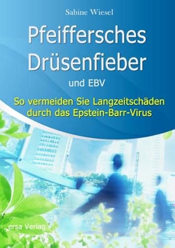 Stock image for Pfeiffersches Drsenfieber und EBV: So vermeiden Sie Langzeitschden durch das Epstein-Barr-Virus for sale by medimops