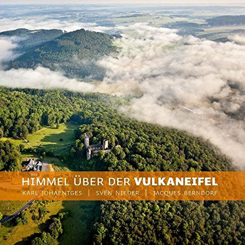 Himmel über der Vulkaneifel: Luftbildband - Nieder, Sven, Karl Johaentges und Jacques Berndorf
