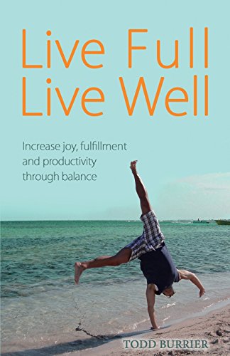 9783981412888: Live Full, Live Well: Increase joy, fulfillment and productivity through balance