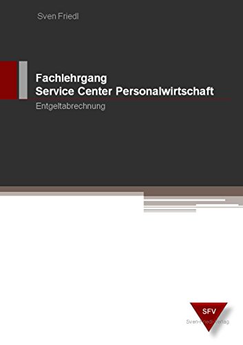 9783981425819: Fachlehrgang Service Center Personalwirtschaft, F4 Entgeltabrechnung