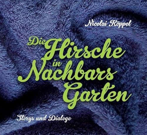 9783981427837: Die Hirsche in Nachbars Garten