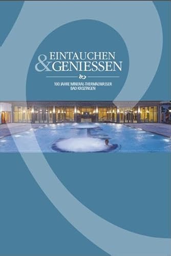 9783981436204: Eintauchen und Genieen: 100 Jahre Mineral-Thermalwassser Bad Krozingen - Schlosser, Kerstin