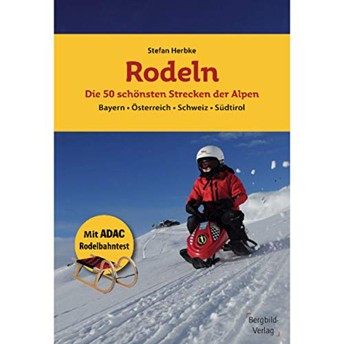 Stock image for Rodeln - Die 50 schnsten Strecken der Alpen: Bayern Tirol Sdtirol Schweiz for sale by medimops