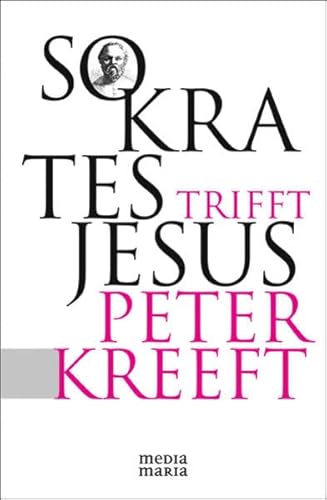 Sokrates trifft Jesus (9783981444483) by Kreeft, Peter