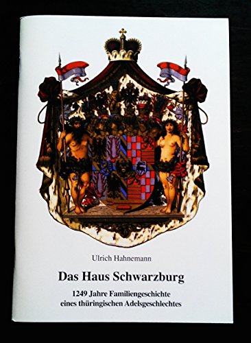 Das Haus Schwarzburg: 1249 Jahre Geschichte eines thüringischen Adelshauses - Hahnemann, Ulrich