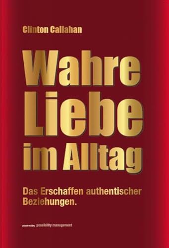 Stock image for Wahre Liebe im Alltag: Das Erschaffen authentischer Beziehungen for sale by medimops