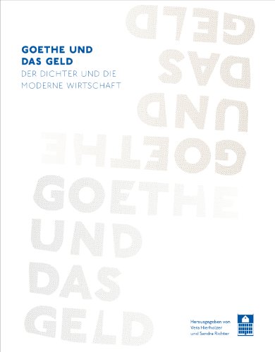 9783981459920: Goethe und das Geld: Der Dichter und die moderne Wirtschaft