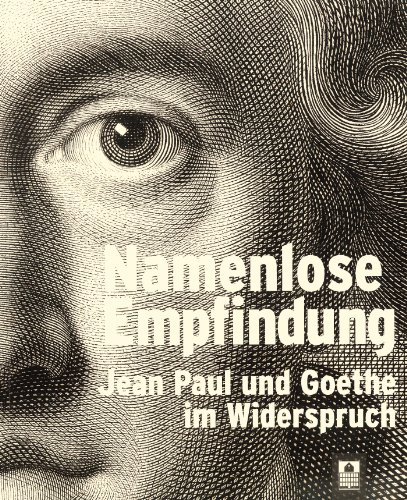 9783981459944: Namenlose Empfindung: Jean Paul und Goethe im Widerspruch