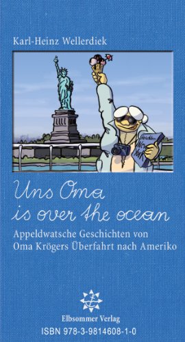 Uns' Oma is over the Ocean : appeldwatsche Geschichten von Oma Krögers Überfahrt nach Ameriko. Karl-Heinz Wellerdiek / Wellerdiek, Karl-Heinz: Oma Kröger ; Bd. 2 - Wellerdiek, Karl-Heinz