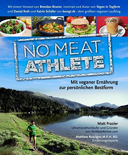 Beispielbild fr No Meat Athlete: mit veganer Ernhrung zur persnlichen Bestform zum Verkauf von medimops