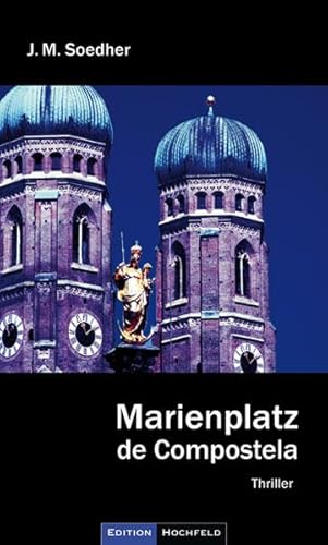 Marienplatz de Compostela: Bucher-Krimi, vierter Fall, München-Krimi : Bucher-Krimi, vierter Fall, München-Krimi - Jakob Maria Soedher