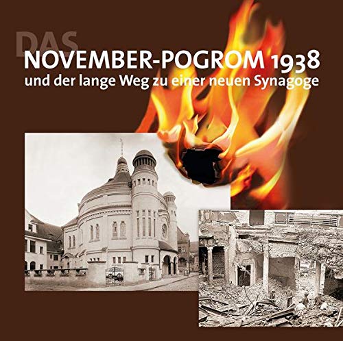 Das Novemberpogrom 1938 und der lange Weg zu einer neuen Synagoge. - Bierwirth, Waltraud, Klaus Himmelstein und Gerhard Eisenschink