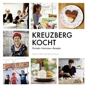 Beispielbild fr Kreuzberg kocht: Portraits - Interviews - Rezepte Portraits - Interviews - Rezepte zum Verkauf von ralfs-buecherkiste