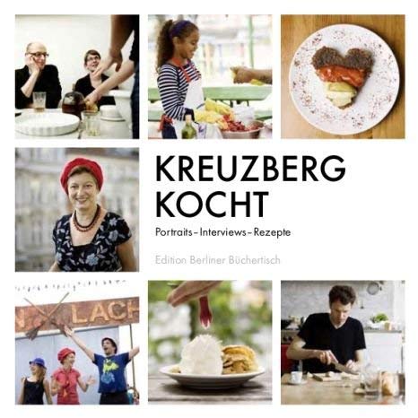 Beispielbild fr Kreuzberg kocht: Portraits - Interviews - Rezepte zum Verkauf von medimops
