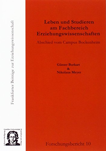 Beispielbild fr Leben und Studieren am Fachbereich Erziehungswissenschaften: Abschied vom Campus Bockenheim (Frankfurter Beitrge zur Erziehungswissenschaft, Band 10) zum Verkauf von Studibuch