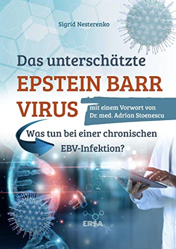 Beispielbild fr Das unterschtzte Epstein Barr Virus: Der erste laienverstndliche Ratgeber fr Betroffene einer chronischen EBV-Infektion zum Verkauf von medimops