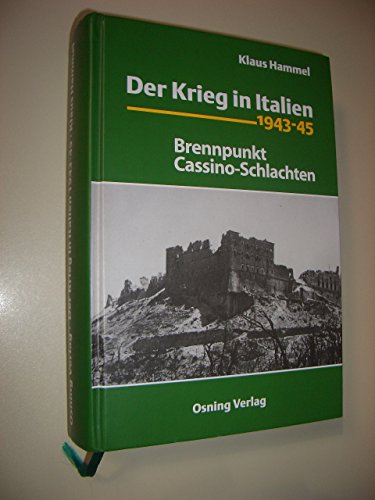 9783981496314: Der Krieg in Italien 1943-45: Brennpunkt Cassino-Schlachten