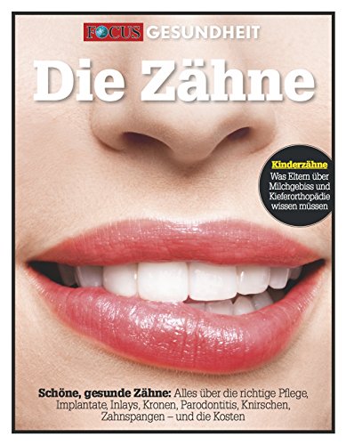 Stock image for Die Zhne: Schne, gesunde Zhne: Alles ber die richtige Pflege, Implantate, Inlays, Kronen, Parodontitis, Knirschen, Zahnspangen - und die Kosten for sale by medimops