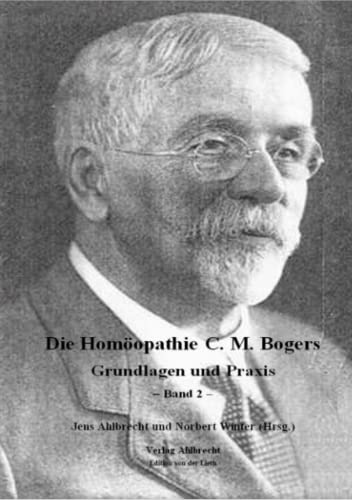 Beispielbild fr Die Homopathie C. M. Bogers: Grundlagen und Praxis - Band 2 (German Edition) zum Verkauf von Books Unplugged