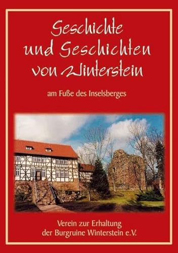 9783981503241: Geschichte und Geschichten von Winterstein am Fue des Inselsberges: Verffentlichung zur Forschungsarbeit "Ortsgeschichte Winterstein" unter ... Gedichte und Episoden aus dem Dorfleben.