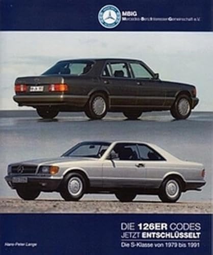 Imagen de archivo de Die 126er Codes - Jetzt entschlsselt: Die S-Klasse von 1979 bis 1991 [Gebundene Ausgabe] MotorTechnik Fahrzeuge Automobil Auto Ausstattungen Codes Historie Nachschlagewerk S-Klasse S- Klasse W 126 W-126 Mercedes-Benz-Interessen-Gemeinschaft e.V.; Lange, Hans-Peter; Publizierte Artikel aus dem Konzernarchiv der Daimler AG and Mercedes Benz Konzernarchiv, Dirk Busch, Dr. Mario Darok, Clemens Dreyer, Jrg Ewering, Robert Hartl, Hans-Peter Lange, Stefan Mantel, Thomas Moss, Alexander Paul, Tobias Schneider, Oliver Thiel, Dirk Wbbenhorst a la venta por BUCHSERVICE / ANTIQUARIAT Lars Lutzer