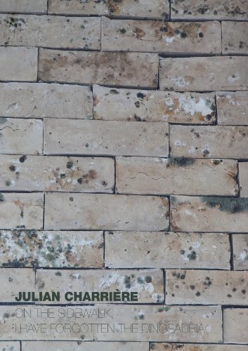 Julian CharriÃ¨re - On The Sidewalk I Have Forgotten The Dinosauria (9783981509373) by Julian CharriÃ¨re
